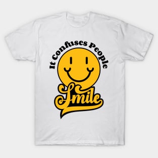 Smile, It Confuses People T-Shirt